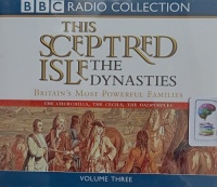 This Sceptred Isle - The Dynasties Volume Three written by Christopher Lee performed by Anna Massey on Audio CD (Abridged)